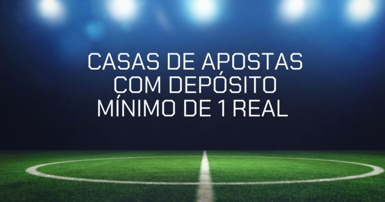 10 bets com depósito mínimo de R$ 1